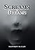 Screams & Dreams