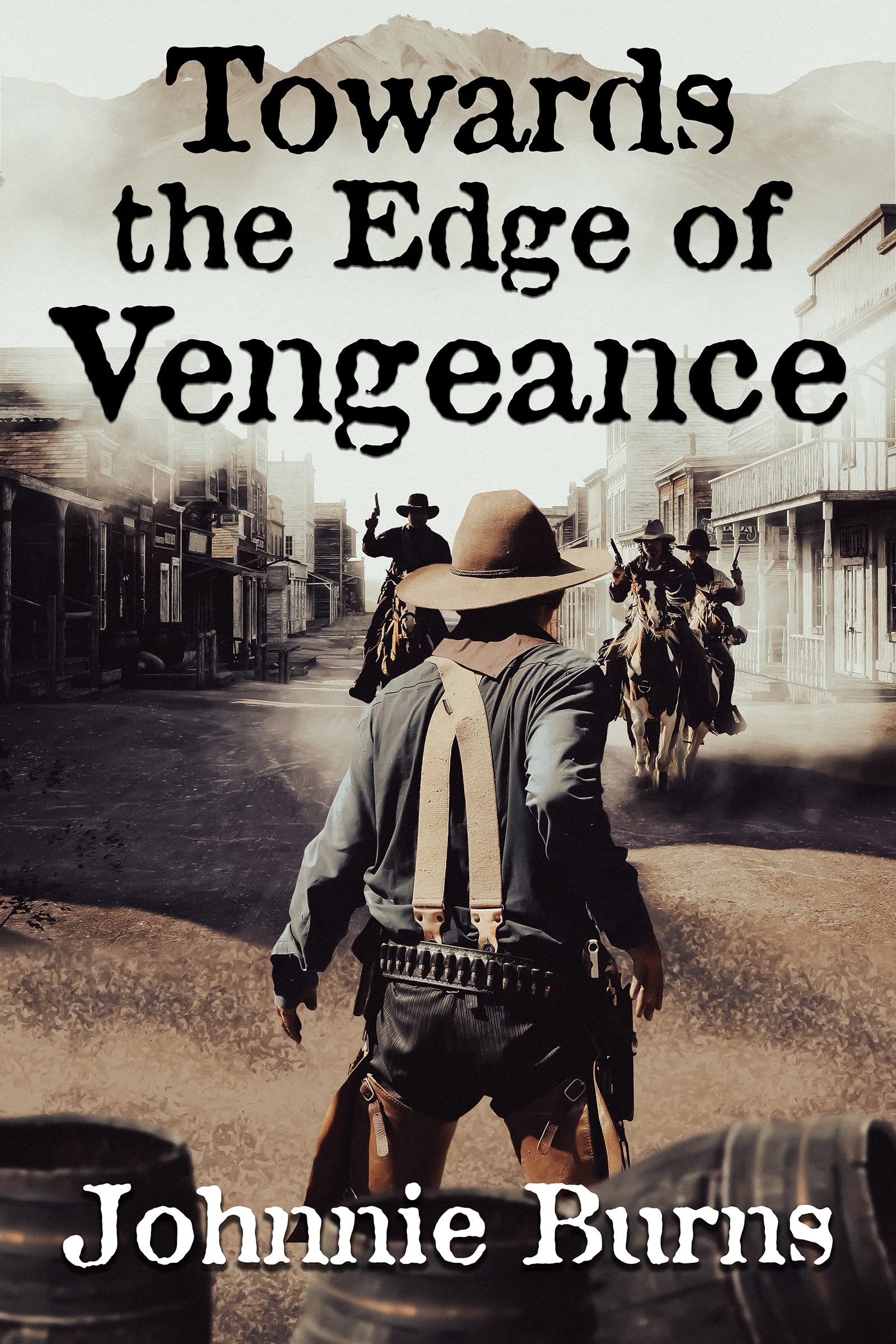 Towards the Edge of Vengeance: A Historical Western Adventure Novel (Guns and Justice in the West)