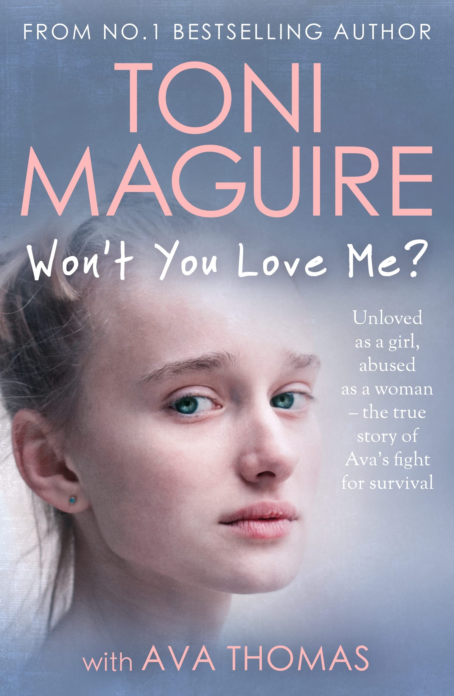 Won't You Love Me?: Unloved as a girl, abused as a woman – the true story of Ava’s fight for survival (Kindle Edition)