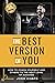 The Best Version of You: How to Coach Yourself and Others to the Next Level of Success