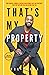 THAT'S MY PROPERTY: How Pur...