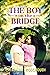 The Boy on the Bridge: A Gr...