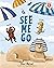 See Me Go (I Like to Read)
