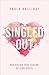 Singled Out: Navigating Your Season of Singleness
