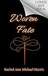 Woven Fate by Rachel Ann Michael Harris