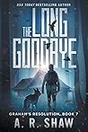 The Long Goodbye: A Post-Apocalyptic Thriller (Graham's Resolution)