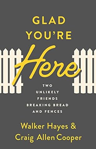 Glad You're Here: Two Unlikely Friends Breaking Bread and Fences