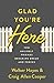 Glad You're Here by Walker Hayes