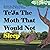 Te’Ja the moth that would n...