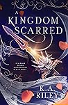 A Kingdom Scarred by K.A. Riley