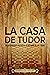 La Casa de Tudor: Un apasio...