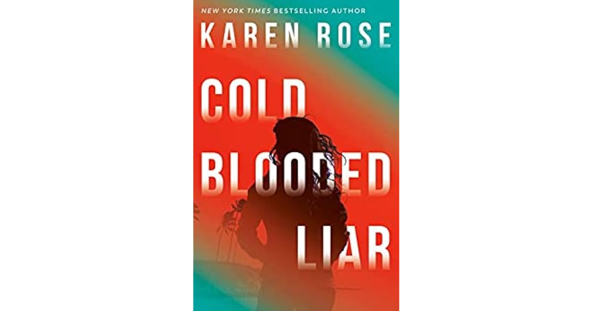 Cold Blooded Liar by Karen Rose