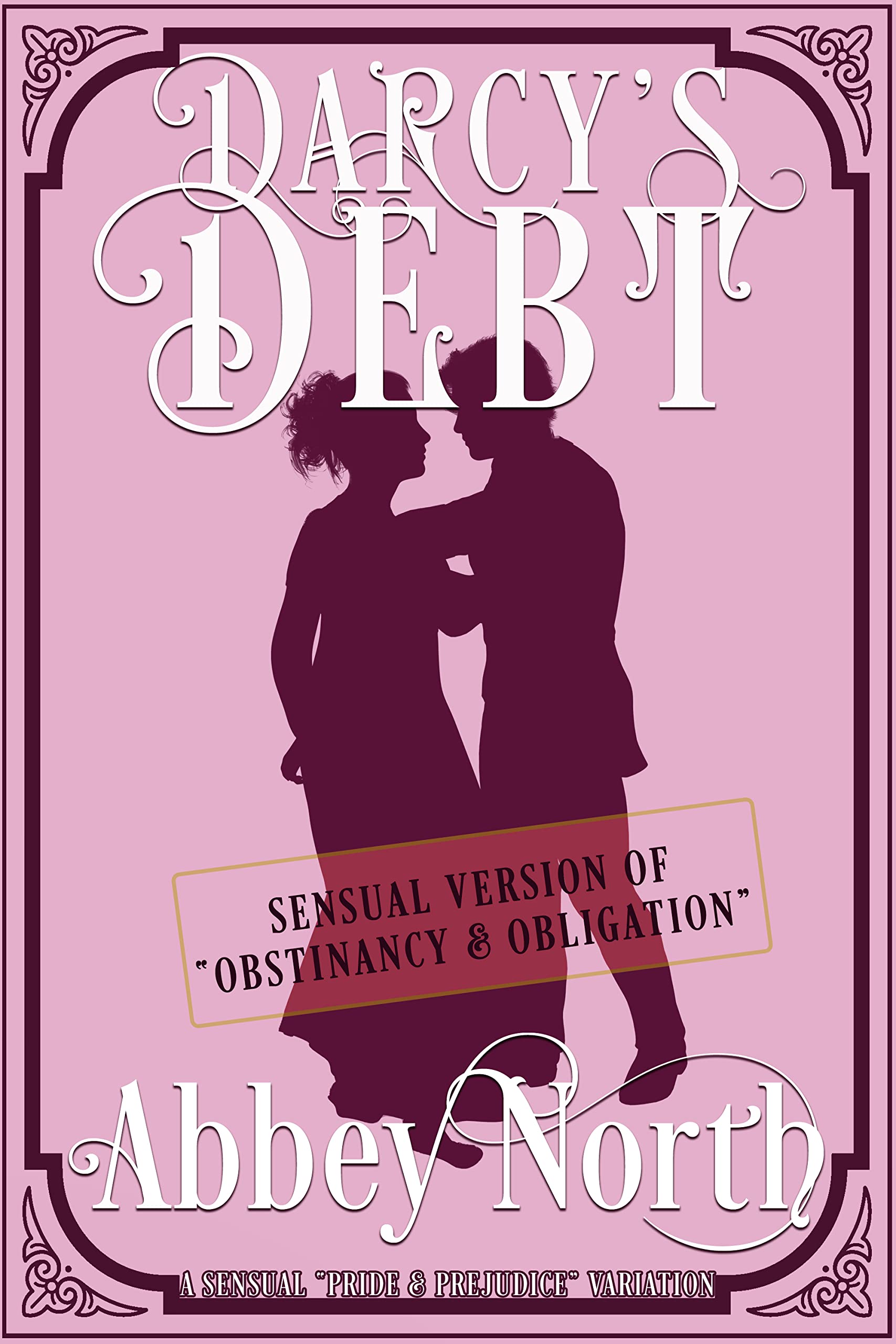Darcy's Debt: A Sensual Pride & Prejudice Variation (Kindle Edition)