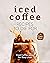 Iced Coffee Recipes to Die ...