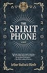 The Spirit Phone by Arthur Shattuck O'Keefe