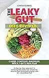 THE LEAKY GUT DIET REVIVER:CAUSES, SYMPTOMS, DIAGNOSIS, WITH A 7-DAYS MEAL PLAN: Step-by-Step approach to reversing the leaky gut syndrome and regain energy with a 7-Days meal plan.