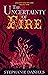 The Uncertainty of Fire (Uncertain Riches #1)