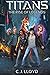 Titans: The Rise of Legends (Book 1 of the Titans Saga)