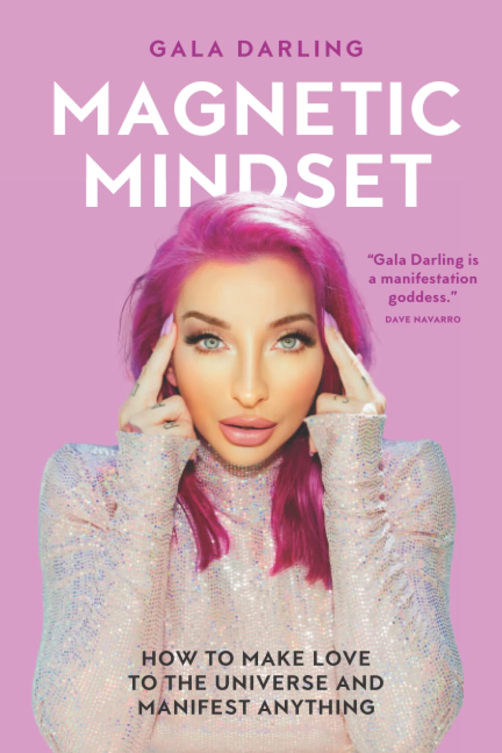 Magnetic Mindset: How To Make Love To The Universe And Manifest Anything (Paperback)