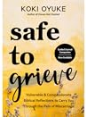 Safe to Grieve: Vulnerable and Compassionate Biblical Reflections to Carry You Through the Pain of Miscarriage Safe to Grieve: Vulnerable and Compassionate Biblical Reflections to Carry You Through the Pain of Miscarriage