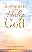 Encounters with a Holy God
