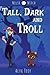 Tall, Dark and Troll: A Witch & Ghost Mystery (Mystic Brews Mysteries)