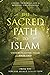 The Sacred Path to Islam: A Guide to Seeking Allah (God) & Building a Relationship (Islamic Books for New Converts: Understanding Islam | Learn Islam ... of Islam | Islam Beliefs and Practices)