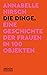 Die Dinge. Eine Geschichte der Frauen in 100 Objekten