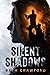SILENT SHADOWS