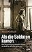 Als die Soldaten kamen by Miriam Gebhardt
