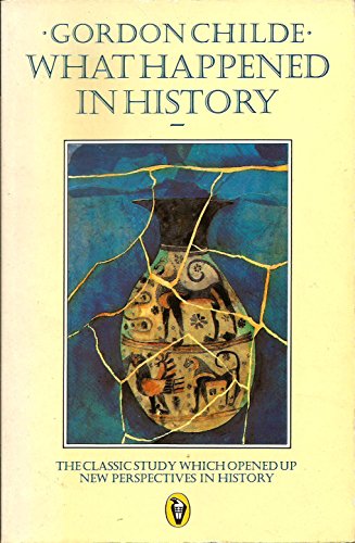 What Happened in History: The Classic Study Which Opened Up New Perspectives in History (Peregrine Books)