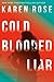 Cold Blooded Liar (Romantic...