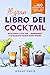 Il gran libro dei cocktail:...