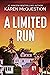 A Limited Run by Karen McQuestion