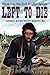 Left To Die: Book 1 in the ...