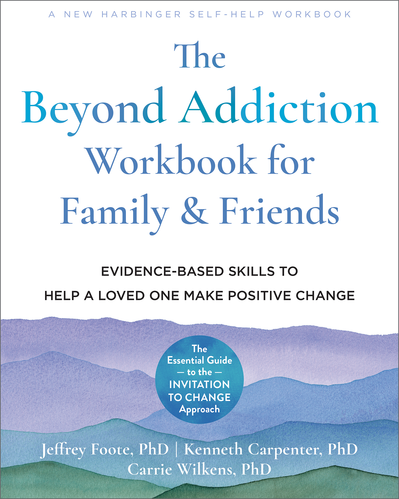 The Beyond Addiction Workbook for Family and Friends: Evidence-Based Skills to Help a Loved One Make Positive Change (Paperback)