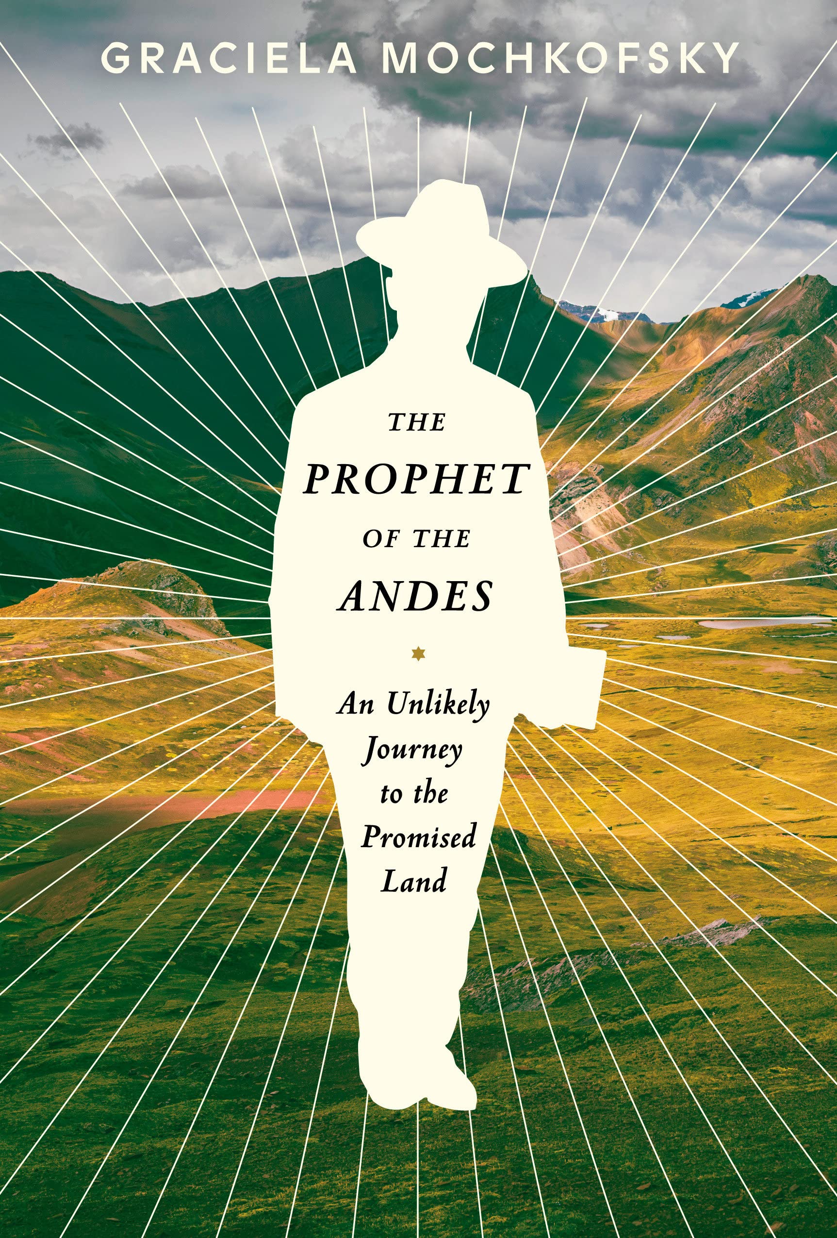 The Prophet of the Andes: An Unlikely Journey to the Promised Land (Hardcover)