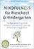 Mindfulness for Preschool and Kindergarten: The OpenMind Program to Boost Social-Emotional Learning and Classroom Engagement