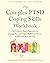 The Complex PTSD Coping Skills Workbook: An Evidence-Based Approach to Manage Fear and Anger, Build Confidence, and Reclaim Your Identity