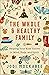 The Whole and Healthy Family: Helping Your Kids Thrive in Mind, Body, and Spirit