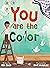 You Are The Color