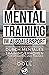 Mentaltraining im Ausdauersport: Körperliche Leistungsfähigkeit durch mentales Training erhöhen – für Athleten und Trainer (German Edition)