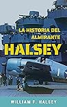 La historia del almirante Halsey (Spanish Edition)