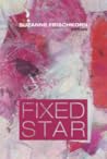 Fixed Star by Suzanne Frischkorn