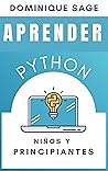 APRENDER Python: NIÑOS y PRINCIPIANTES: Python para PRINCIPIANTES, con proyectos y juegos prácticos (aprenda a codificar rápidamente en este 2025) (Spanish Edition)