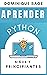 APRENDER Python: NIÑOS y PRINCIPIANTES: Python para PRINCIPIANTES, con proyectos y juegos prácticos (aprenda a codificar rápidamente en este 2025) (Spanish Edition)