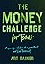 The Money Challenge for Teens: Prepare for College, Run from Debt, and Live Generously