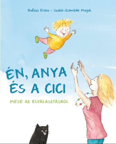 Én, ​anya és a cici - Mese az elválasztásról