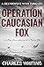Operation Caucasian Fox (De...