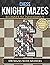 Chess Knight Mazes: Beginne...